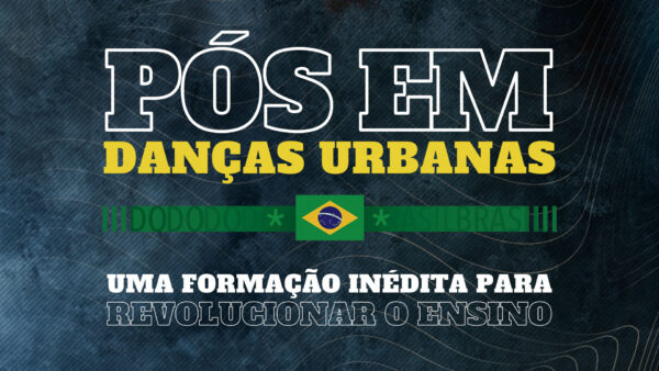 Primeira Pós-Graduação em Danças Urbanas do Brasil